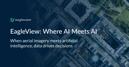 EagleView: Where AI Meets AI. Where aerial imagery meets artificial intelligence, data drives decisions.