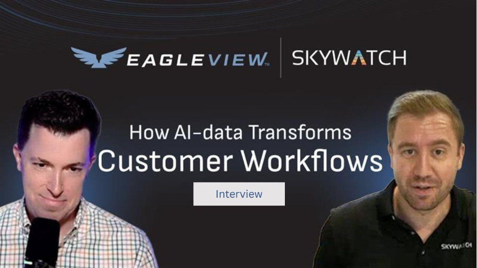 Patrick Gill, VP & General Manager of Commercial Imagery & Data at Eagleview, and James Slifierz, CEO of Skywatch